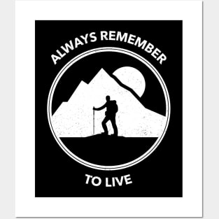 Always Remember To Live Adventure Posters and Art